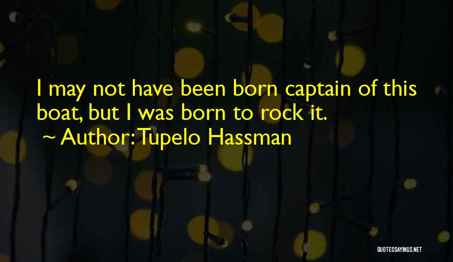 You Rock My Boat Quotes By Tupelo Hassman