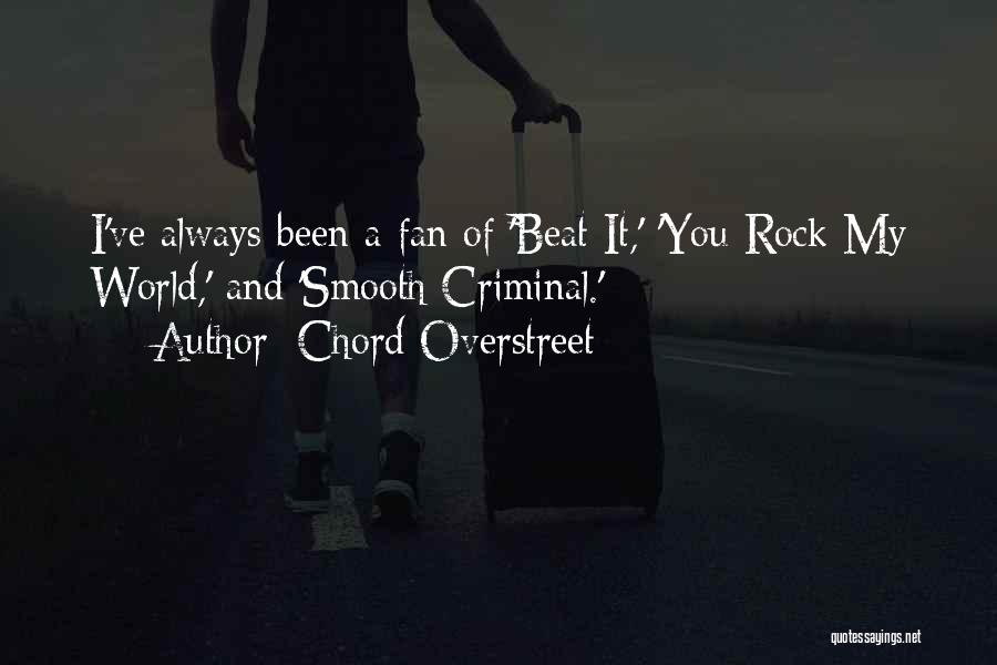 You Rock My World Quotes By Chord Overstreet