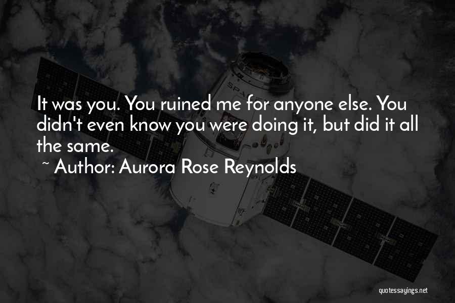 You Ruined Me Quotes By Aurora Rose Reynolds