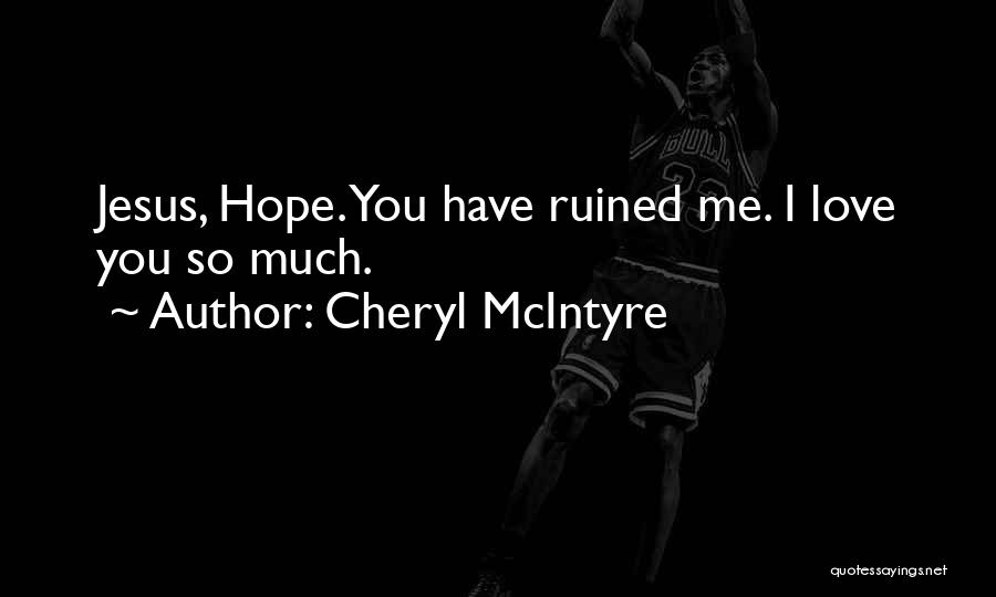 You Ruined Me Quotes By Cheryl McIntyre