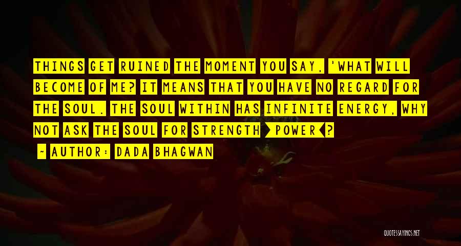 You Ruined Me Quotes By Dada Bhagwan