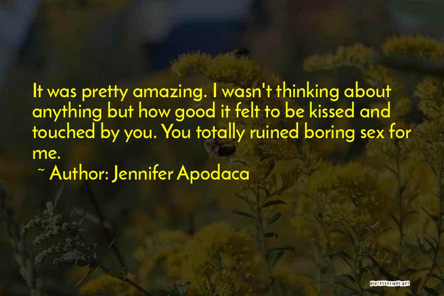 You Ruined Me Quotes By Jennifer Apodaca