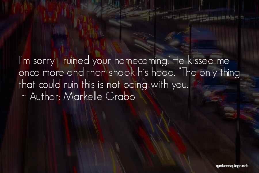 You Ruined Me Quotes By Markelle Grabo