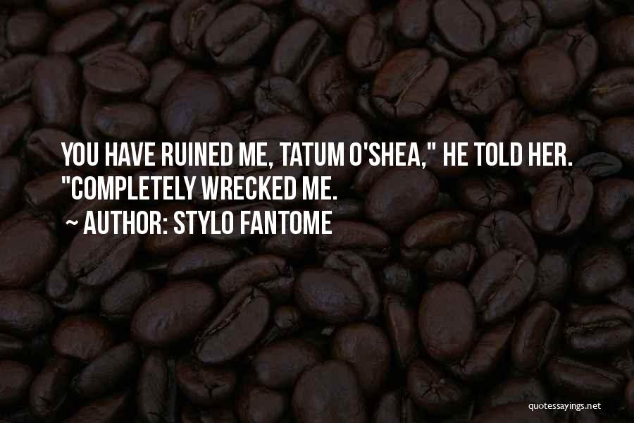 You Ruined Me Quotes By Stylo Fantome