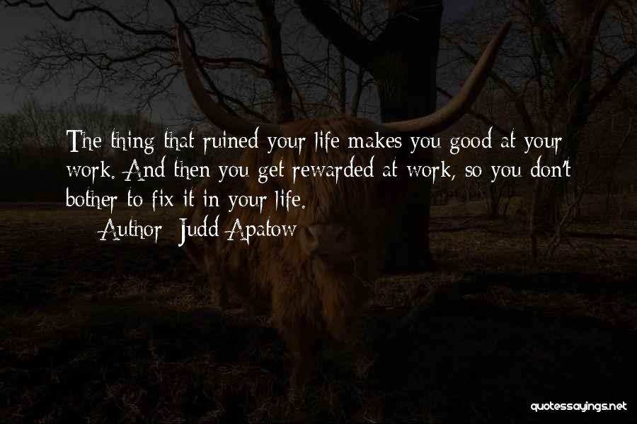 You Ruined Your Life Quotes By Judd Apatow