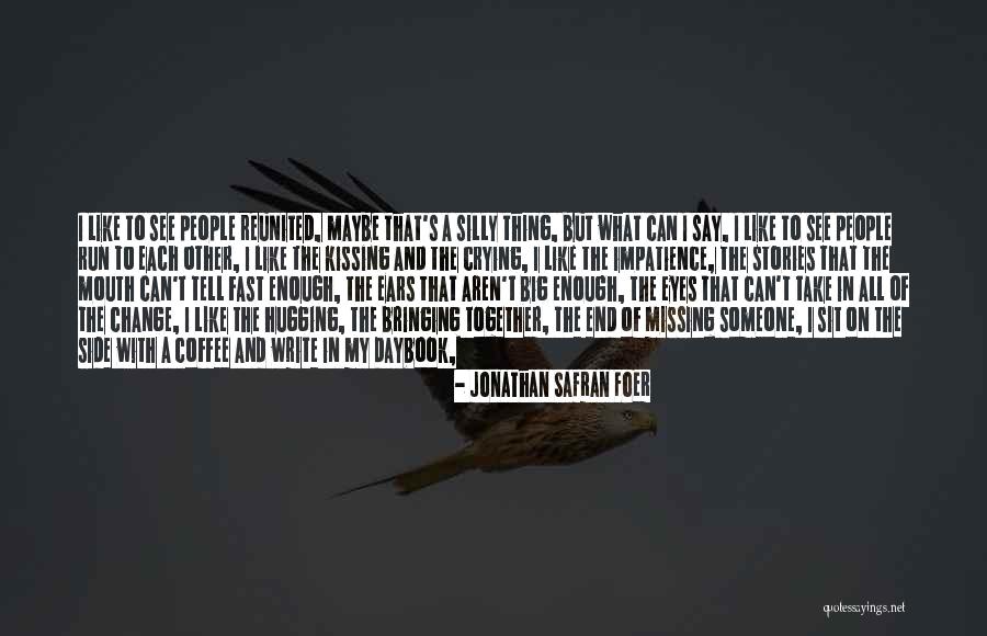 You Run Your Mouth Like Quotes By Jonathan Safran Foer You Run Your Mouth Like Quotes By Jonathan Safran Foer