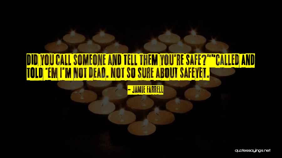 You Safe Quotes By Jamie Farrell You Safe Quotes By Jamie Farrell