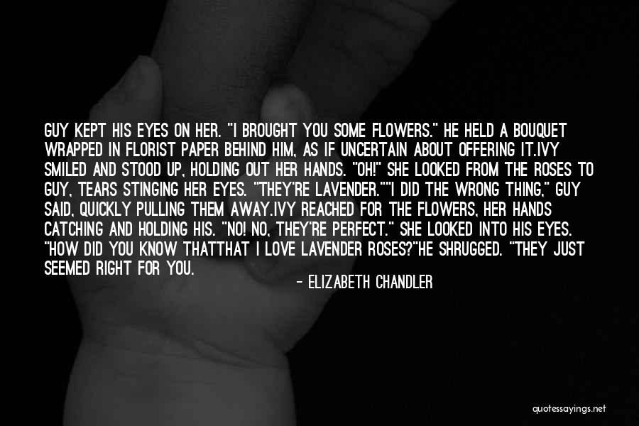 You Said No Flowers Quotes By Elizabeth Chandler