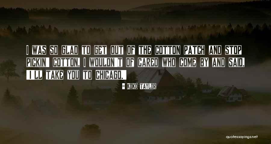 You Said You Cared Quotes By Koko Taylor You Said You Cared Quotes By Koko Taylor