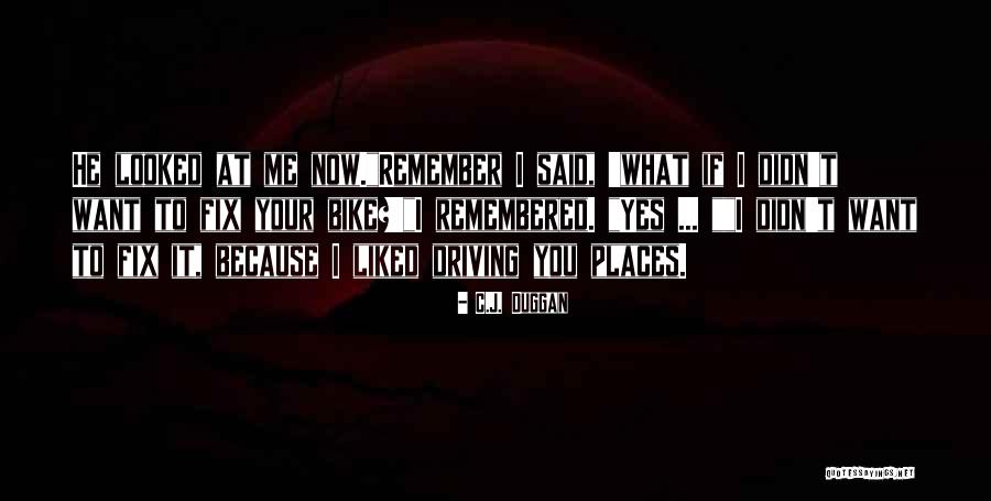 You Said You Liked Me Quotes By C.J. Duggan You Said You Liked Me Quotes By C.J. Duggan