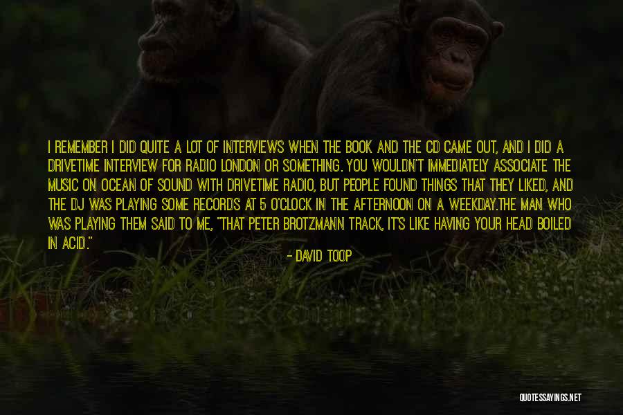 You Said You Liked Me Quotes By David Toop You Said You Liked Me Quotes By David Toop