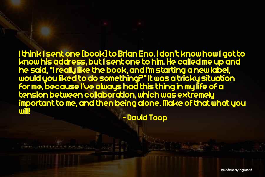 You Said You Liked Me Quotes By David Toop You Said You Liked Me Quotes By David Toop