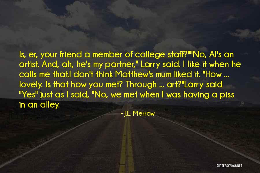 You Said You Liked Me Quotes By J.L. Merrow You Said You Liked Me Quotes By J.L. Merrow