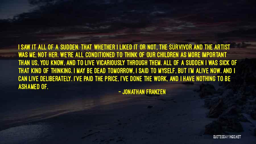 You Said You Liked Me Quotes By Jonathan Franzen You Said You Liked Me Quotes By Jonathan Franzen