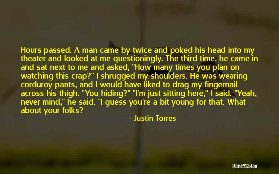 You Said You Liked Me Quotes By Justin Torres You Said You Liked Me Quotes By Justin Torres