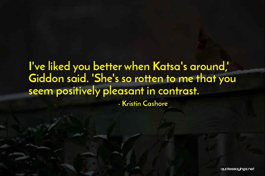 You Said You Liked Me Quotes By Kristin Cashore You Said You Liked Me Quotes By Kristin Cashore
