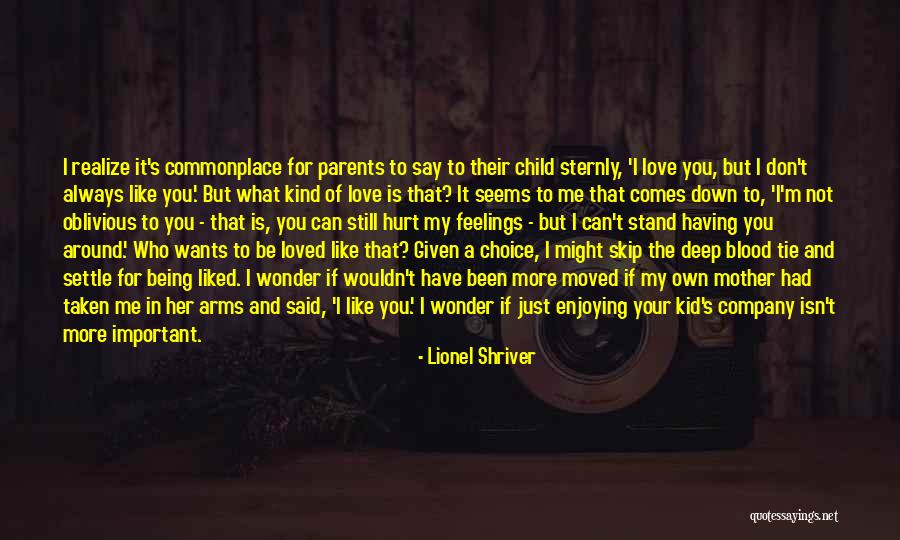 You Said You Liked Me Quotes By Lionel Shriver You Said You Liked Me Quotes By Lionel Shriver