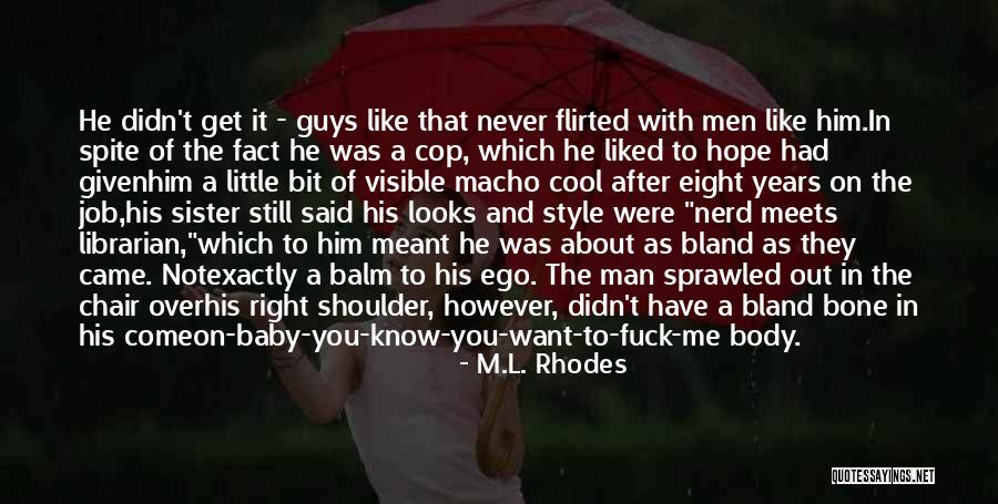 You Said You Liked Me Quotes By M.L. Rhodes You Said You Liked Me Quotes By M.L. Rhodes