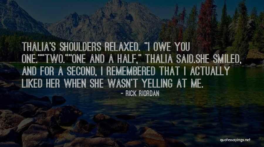 You Said You Liked Me Quotes By Rick Riordan You Said You Liked Me Quotes By Rick Riordan