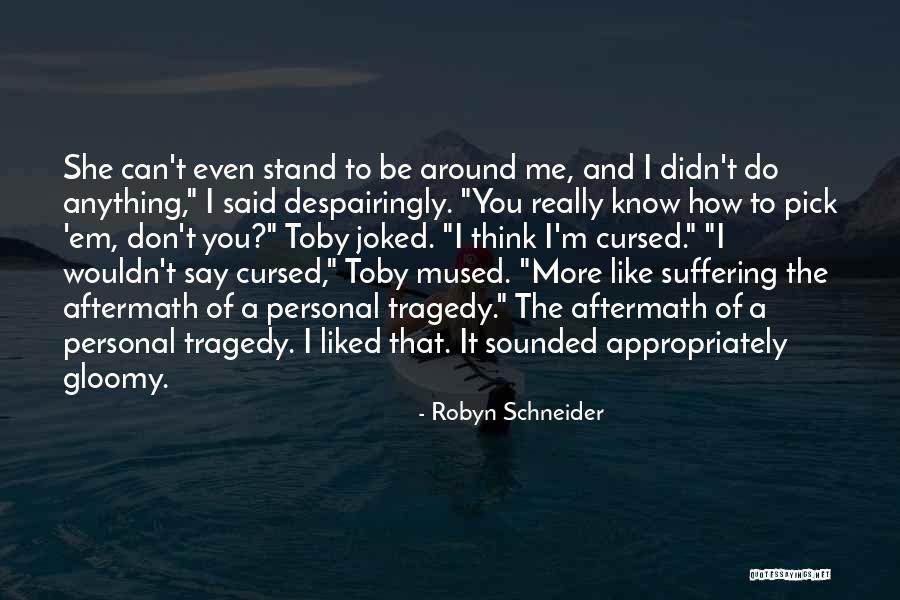 You Said You Liked Me Quotes By Robyn Schneider You Said You Liked Me Quotes By Robyn Schneider