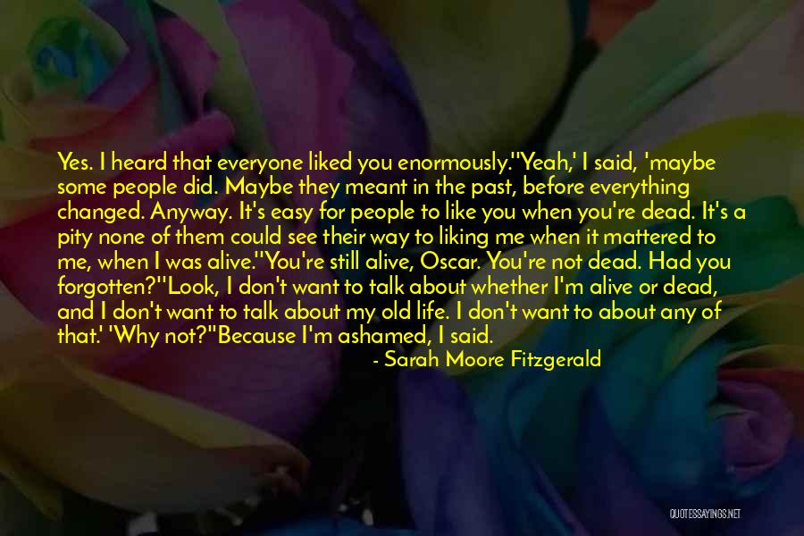 You Said You Liked Me Quotes By Sarah Moore Fitzgerald You Said You Liked Me Quotes By Sarah Moore Fitzgerald