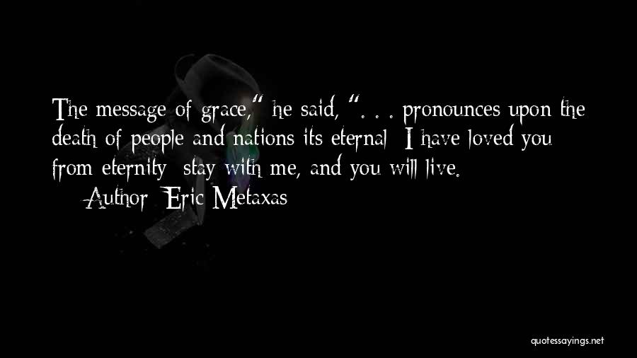 You Said You Loved Me Quotes By Eric Metaxas