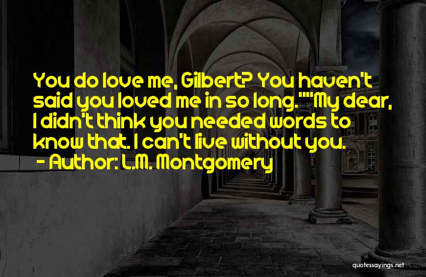 You Said You Loved Me Quotes By L.M. Montgomery
