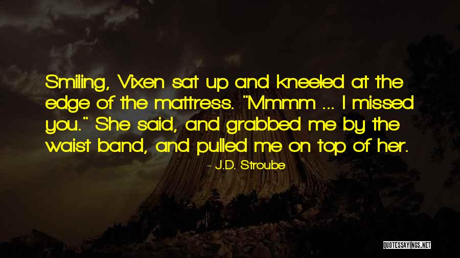 You Said You Missed Me Quotes By J.D. Stroube You Said You Missed Me Quotes By J.D. Stroube