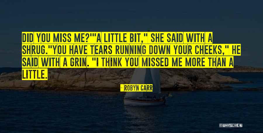You Said You Missed Me Quotes By Robyn Carr You Said You Missed Me Quotes By Robyn Carr