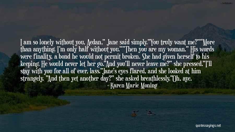 You Said You Would Never Leave Me Quotes By Karen Marie Moning You Said You Would Never Leave Me Quotes By Karen Marie Moning