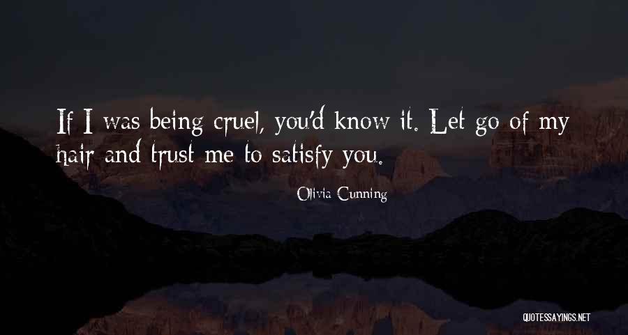 You Satisfy Me Quotes By Olivia Cunning You Satisfy Me Quotes By Olivia Cunning