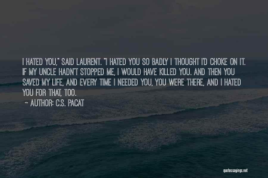 You Saved Me Love Quotes By C.S. Pacat