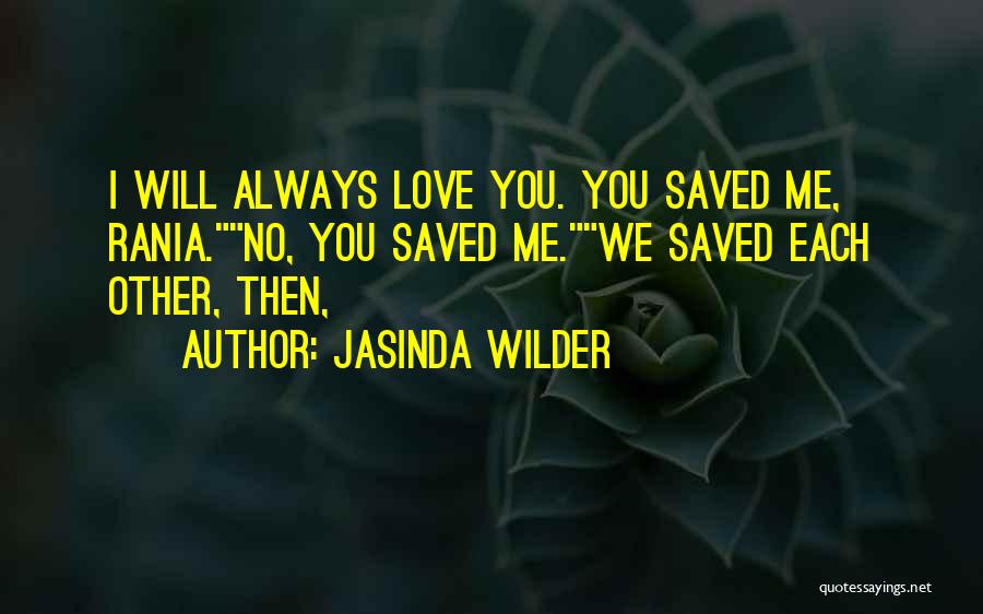 You Saved Me Love Quotes By Jasinda Wilder