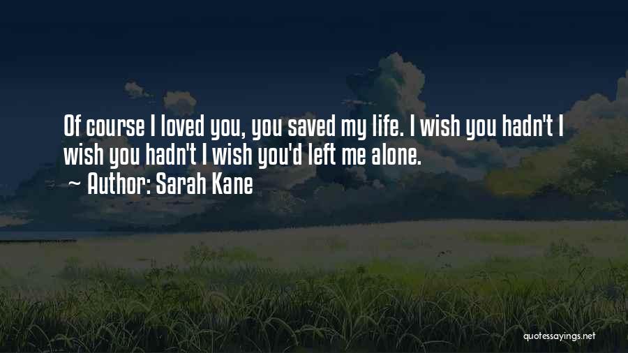 You Saved Me Love Quotes By Sarah Kane
