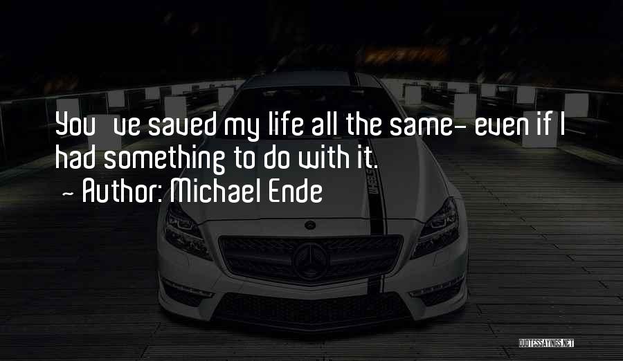 You Saved My Life Quotes By Michael Ende