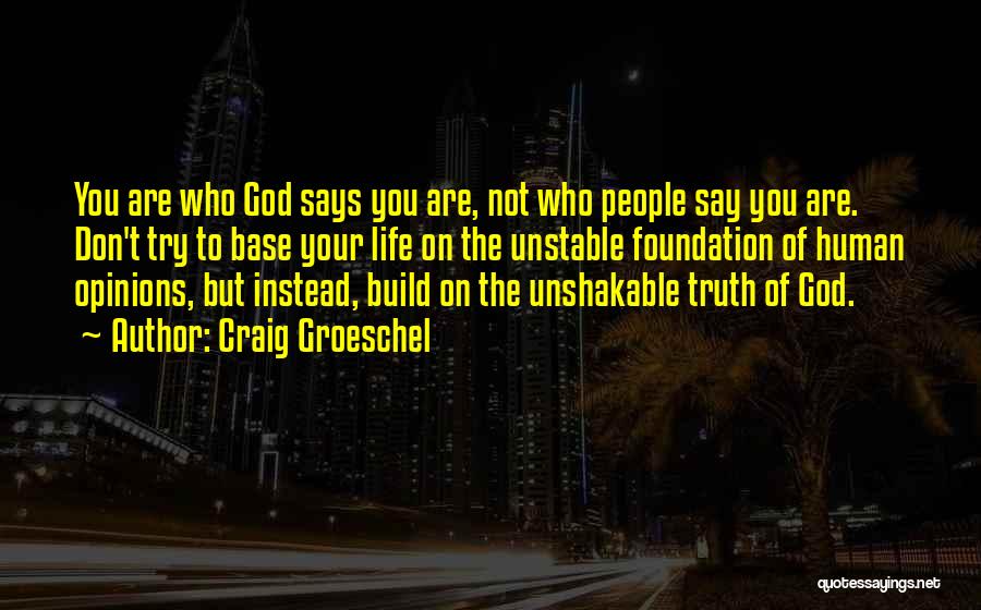 You Say God Says Quotes By Craig Groeschel