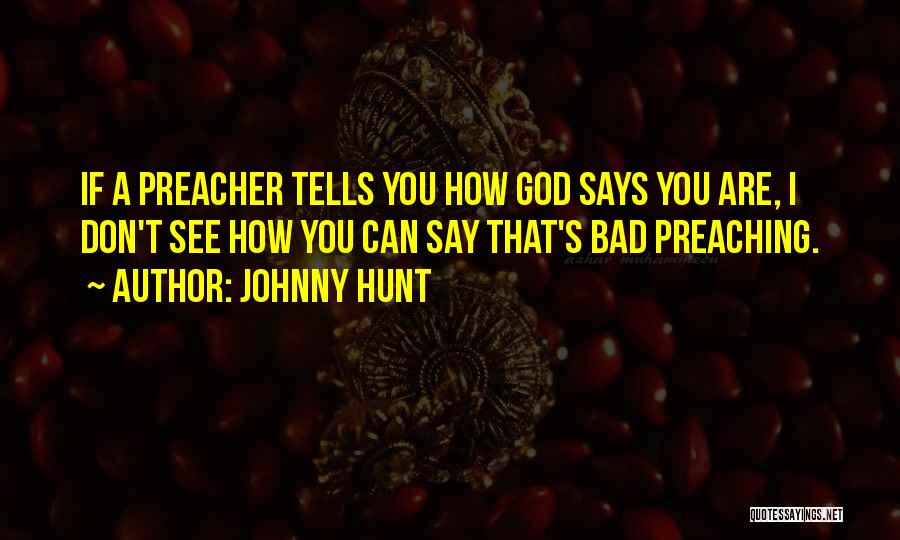 You Say God Says Quotes By Johnny Hunt