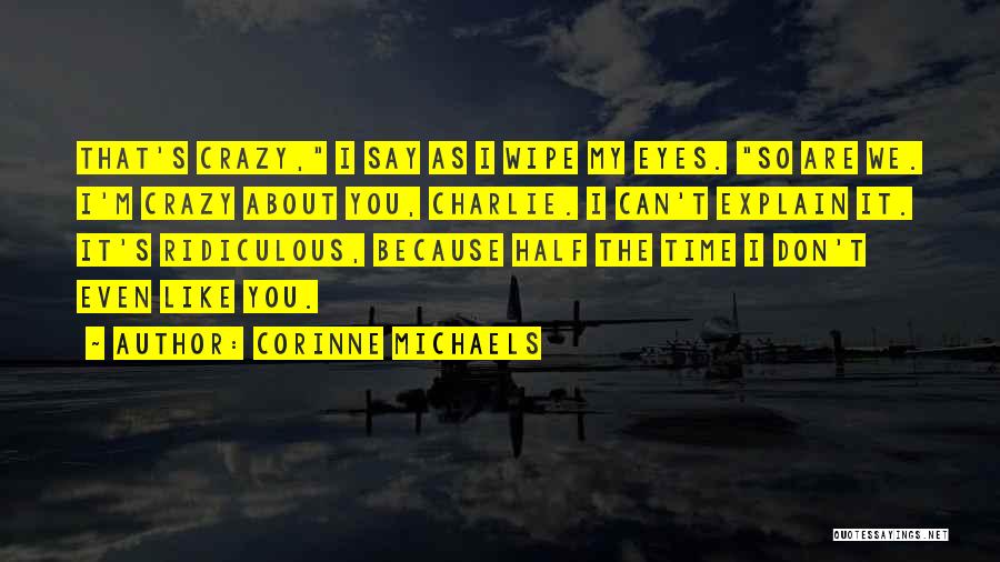 You Say I'm Crazy Quotes By Corinne Michaels