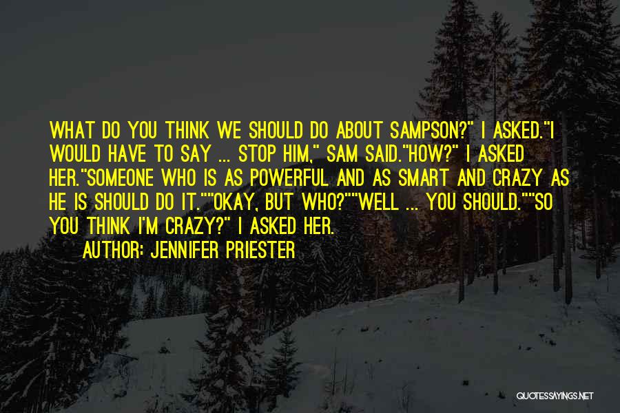 You Say I'm Crazy Quotes By Jennifer Priester