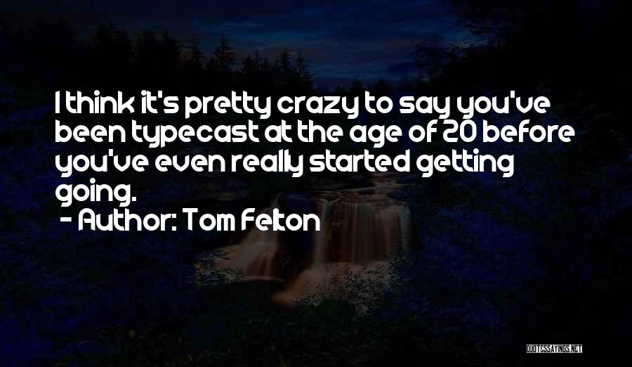 You Say I'm Crazy Quotes By Tom Felton