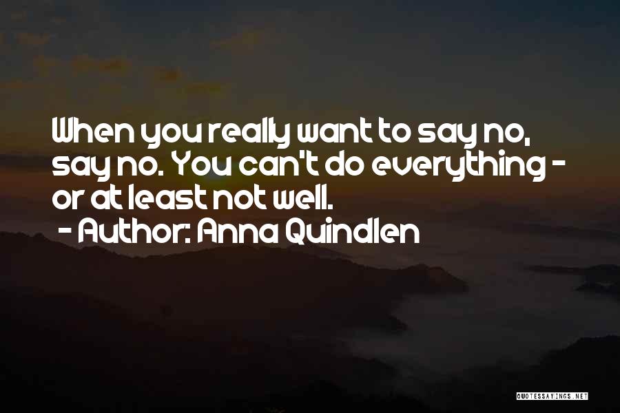 You Say No Quotes By Anna Quindlen