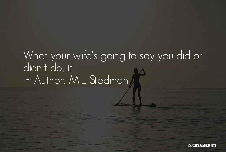 You Say Quotes By M.L. Stedman