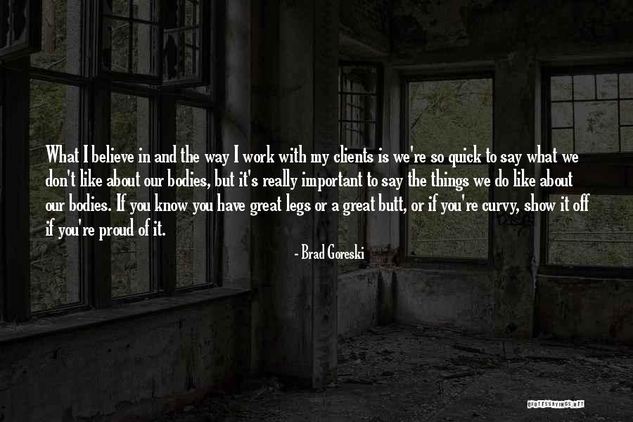 You Say You Like Me But You Don't Show It Quotes By Brad Goreski