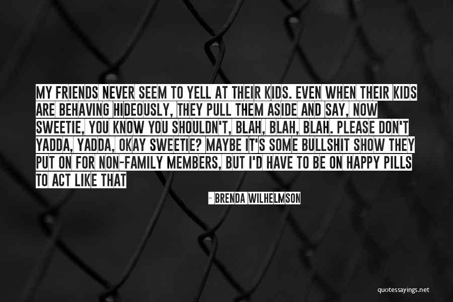You Say You Like Me But You Don't Show It Quotes By Brenda Wilhelmson