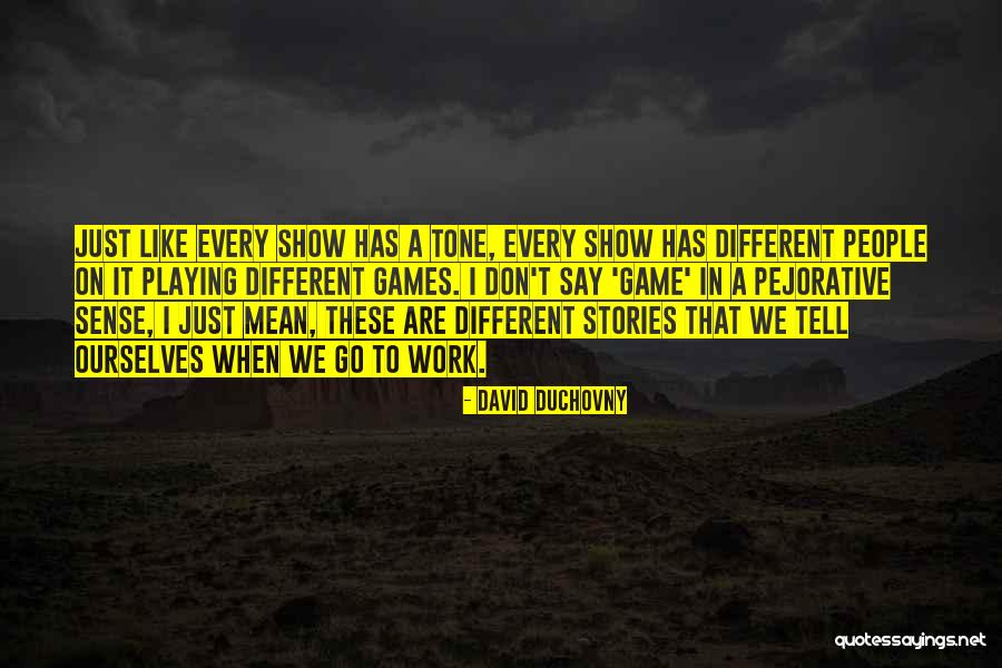 You Say You Like Me But You Don't Show It Quotes By David Duchovny