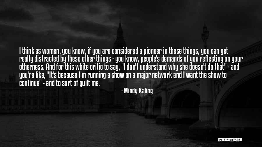 You Say You Like Me But You Don't Show It Quotes By Mindy Kaling