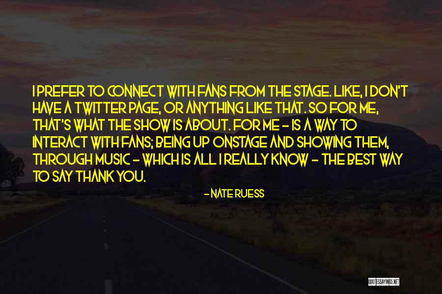 You Say You Like Me But You Don't Show It Quotes By Nate Ruess