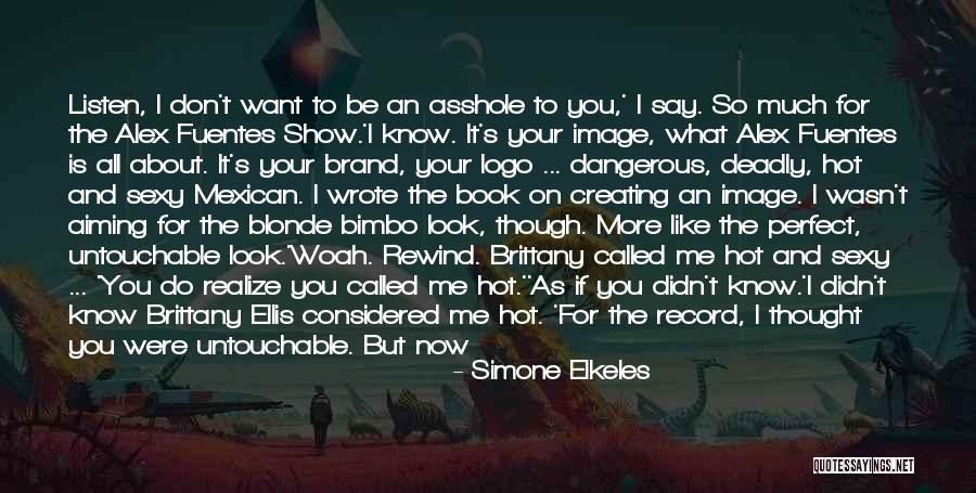 You Say You Like Me But You Don't Show It Quotes By Simone Elkeles