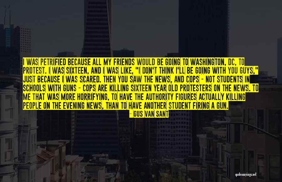 You Scared Me Quotes By Gus Van Sant