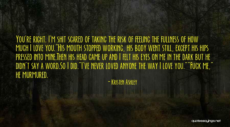 You Scared Me Quotes By Kristen Ashley